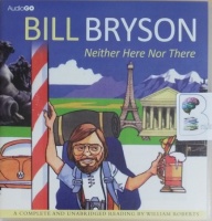 Neither Here Nor There written by Bill Bryson performed by William Roberts on CD (Unabridged)